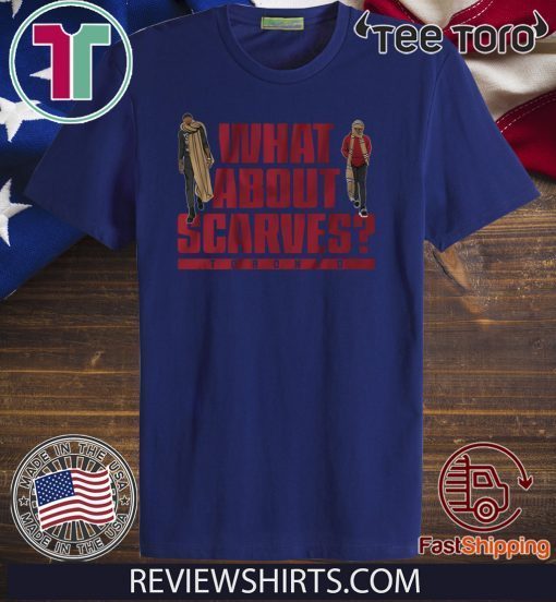 Serge and OG Shirt What About Scarves Toronto Hot T-Shirt