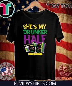 She's My Drunker Half Matching Couple Boyfriend Mardi Gras 2020 T-Shirt