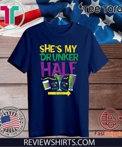 She's My Drunker Half Matching Couple Boyfriend Mardi Gras 2020 T-Shirt