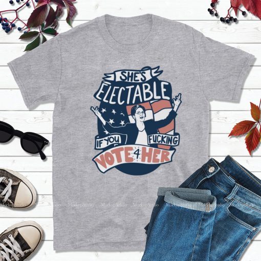 She’s Electable If You Fucking Vote For Her Shirt – Elizabeth Warren 2020 T-Shirt