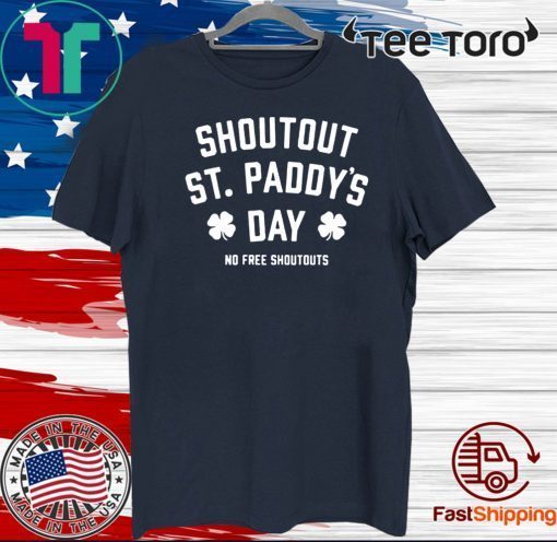 No Free Shoutouts St Paddy's 2020 T-Shirt