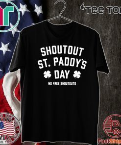 No Free Shoutouts St Paddy's 2020 T-Shirt