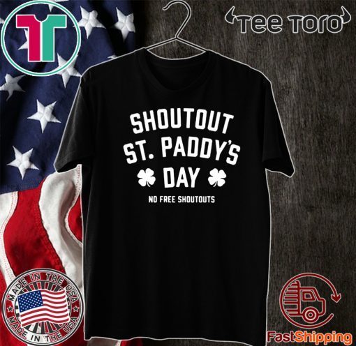 No Free Shoutouts St Paddy's 2020 T-Shirt