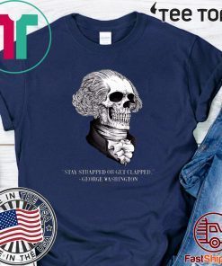 Funny Skull Stay Strapped Or Get Clapped Washington 2020 T-Shirt