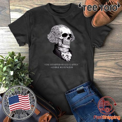 Funny Skull Stay Strapped Or Get Clapped Washington 2020 T-Shirt