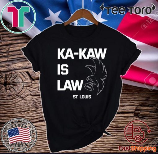 St. Louis Shirt Ka-Kaw is Law Football Eagle 2020 T-Shirt