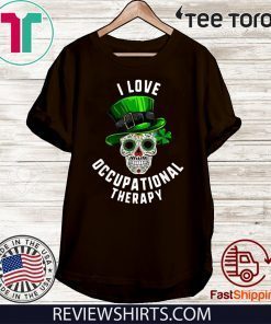 St Patrick's Day I Love Occupational Therapy Sugar Skull Dead Official T-Shirt