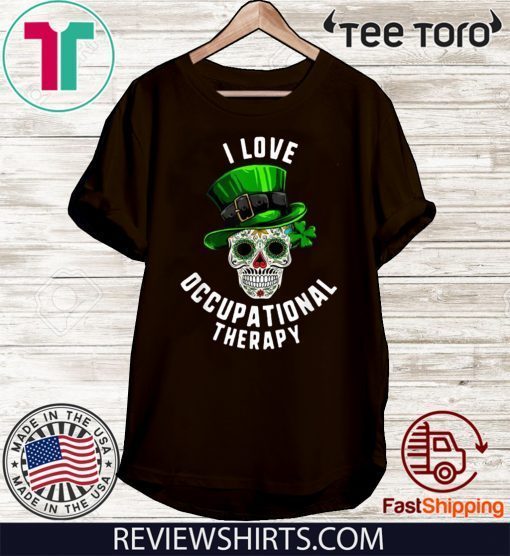 St Patrick's Day I Love Occupational Therapy Sugar Skull Dead Official T-Shirt