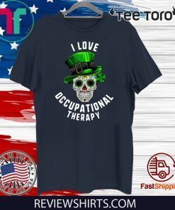 St Patrick's Day I Love Occupational Therapy Sugar Skull Dead Official T-Shirt