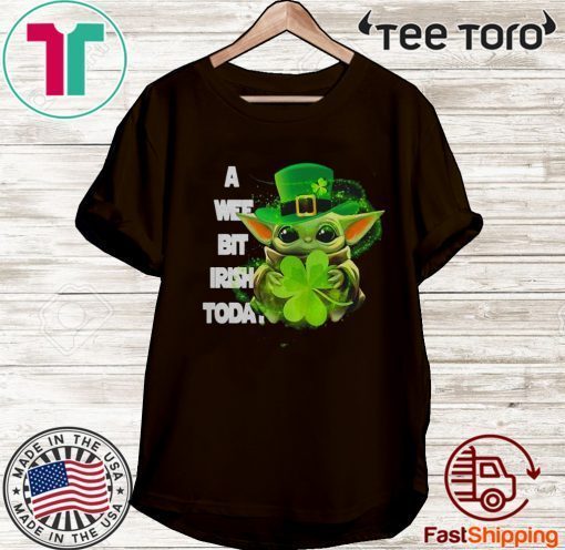 Star Wars Baby Yoda a wee bit Irish today St. Patrick’s day For T-Shirt