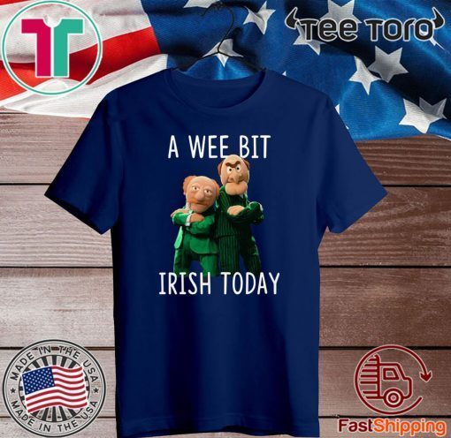 Statler And Waldorf A Wee Bit Irish Today 2020 T-Shirt