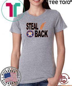 Steal It Back Funny Sarcastic Houston Astros World Series For T-Shirt