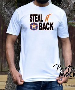 Steal It Back Funny Sarcastic Houston Astros World Series For T-Shirt