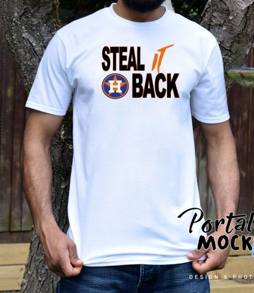 Steal It Back Funny Sarcastic Houston Astros World Series For T-Shirt