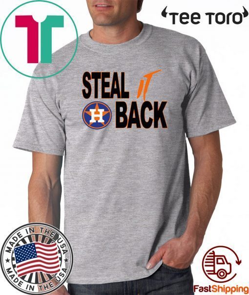 STEAL IT BACK SHIRTS – Houston Astros T-Shirt