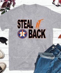 Steal It Back Shirt - Houston Astros T-Shirt