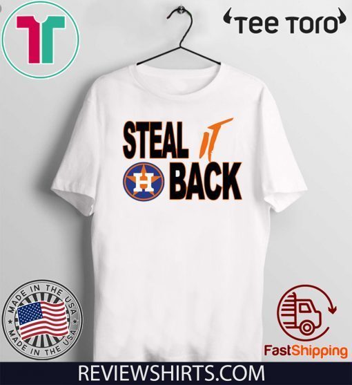 Steal It Back Shirt - Houston Astros T-Shirt