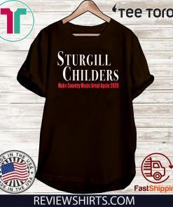Sturgill Childers Make County Music Great Again 2020 Shirt
