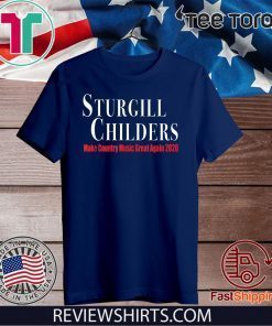 Sturgill Childers Make County Music Great Again 2020 Shirt
