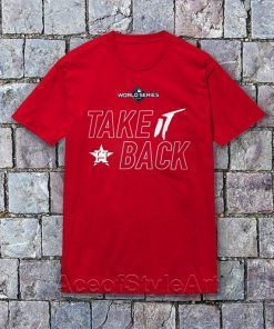 Take It Back Houston Astros - MLB World Series Shirts