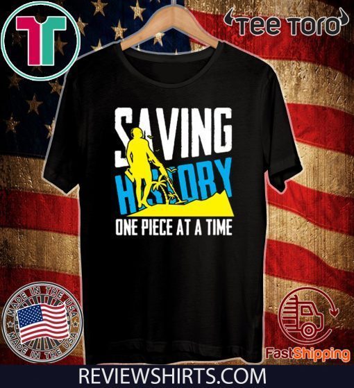 Saving History one Piece at a Time detecting Official T-Shirt