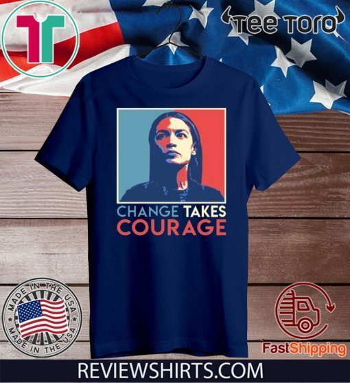 Vintage Alexandria Ocasio Cortez AOC Change Takes Courage T-Shirt