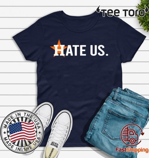 Houston Astros Hate Us Vintage For T-Shirt