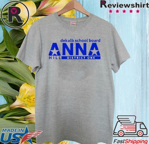 Vote Anna Hill District 1 BOE Shirt - Put a CPA to work for you! 2020 T-Shirt