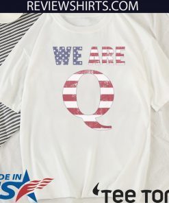 WWG1WGA 17 SHIRT - WE ARE Q T-SHIRT