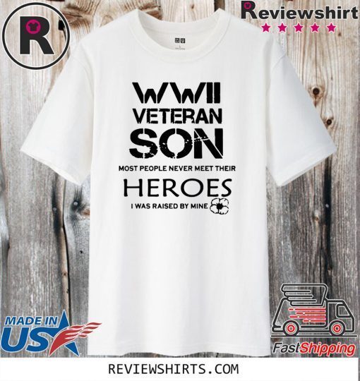 WWII Veteran Son Most People Never Meet Official T-Shirt
