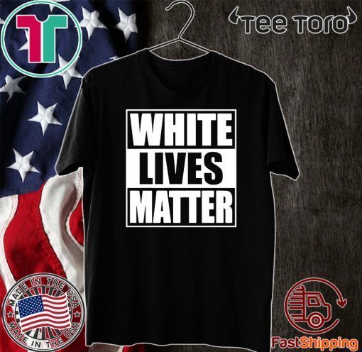 White Lives Matter 2020 T-Shirt