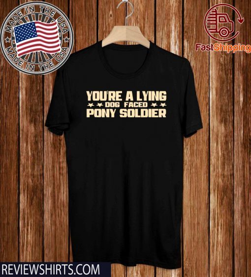 YOU'RE A LYING DOG FACED PONY SOLDIER Funny Biden Quote Meme 2020 T-Shirt