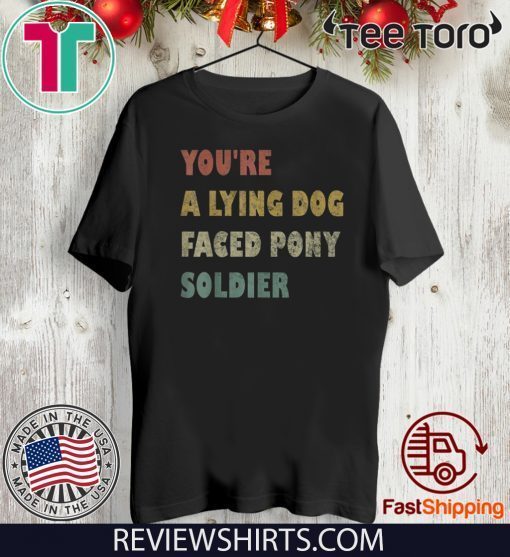 You're a Lying Dog-Faced Pony Soldier Funny Biden Vintage For T-Shirt