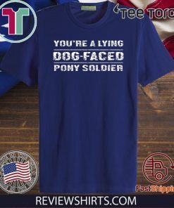 Original You're a Lying Dog-Faced Pony Soldier Joe Biden T-Shirt