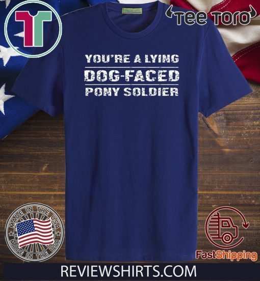 Original You're a Lying Dog-Faced Pony Soldier Joe Biden T-Shirt