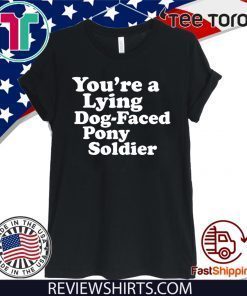 You're a Lying Dog-Faced Pony Soldier Joe Biden Meme Joke Shirt