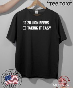 Zillion Beers Checklist Taking It Easy Tee Shirt