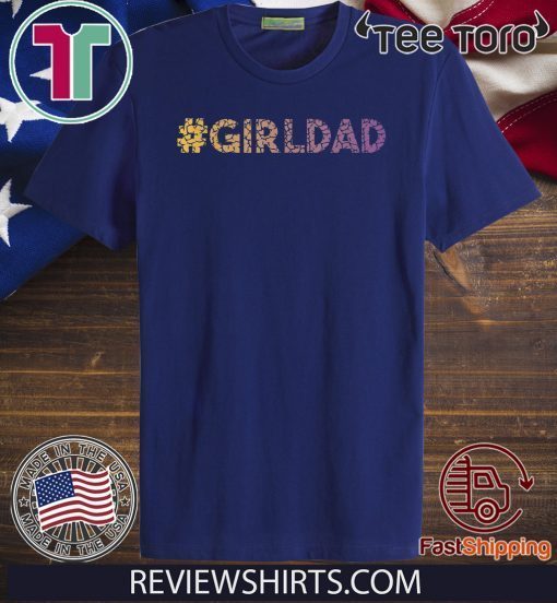 #girldad Girl Dad Father of Girls Great Gift 2020 T-Shirt