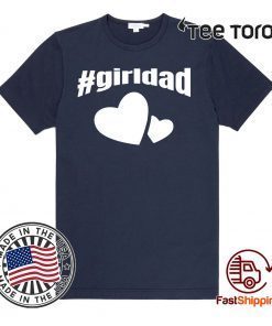 #girldad Girl Dad Father of Girls 2020 T Shirt