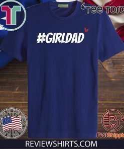 #girldad girl dad father love men women boy girl 2020 T-Shirt