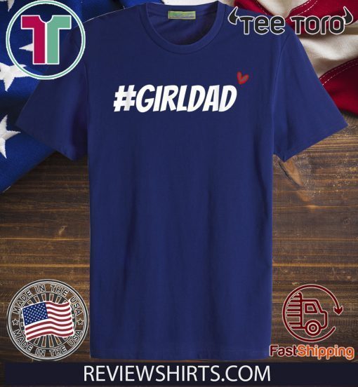 #girldad girl dad father love men women boy girl 2020 T-Shirt