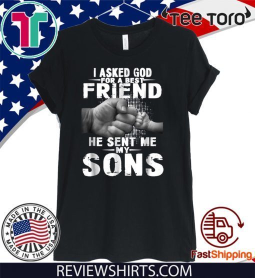 i asked god for a best friend he sent me my son 2020 T-Shirt