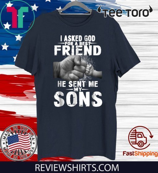 i asked god for a best friend he sent me my son 2020 T-Shirt