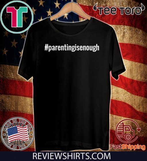 #parentingisenough Parent Like a Pro Funny #tee for parents 2020 T-Shirt