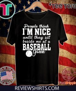 people Think I'm Nice Sit Beside Baseball Game Official T-Shirt