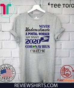 2020 Coronavirus Pandemic never underestimate a postal worker who survived For T-Shirt