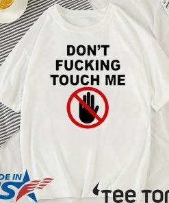 Original Covid-19 Don’t fucking touch me T-Shirt