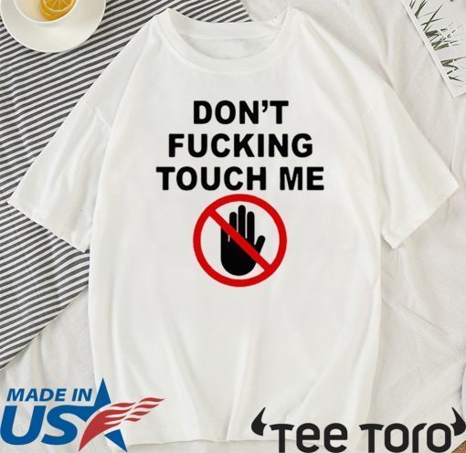 Original Covid-19 Don’t fucking touch me T-Shirt