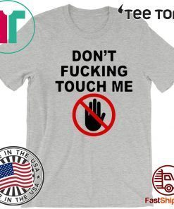 Original Covid-19 Don’t fucking touch me T-Shirt