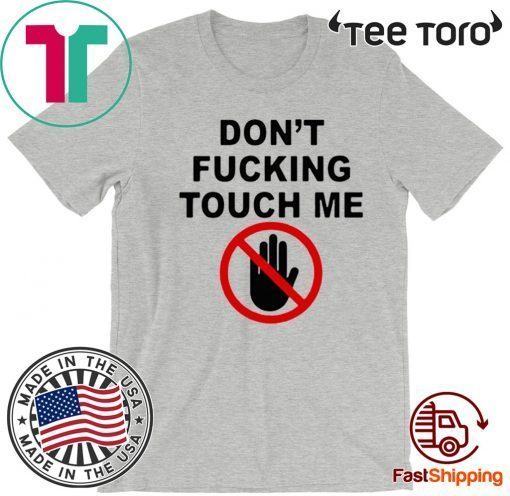 Original Covid-19 Don’t fucking touch me T-Shirt